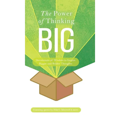 The Power of Thinking Big: Devotionals of Wisdom to Inspire Bigger and Bolder Thoughts