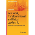 New Work, Transformational and Virtual Leadership: Lessons from Covid-19 and Other Crises