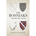 The Bosniaks: Nationhood After Genocide