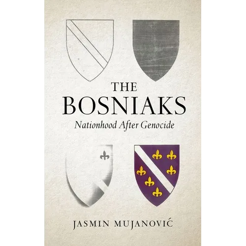 The Bosniaks: Nationhood After Genocide