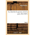 Le droit de la guerre et de la paix. Tome 3