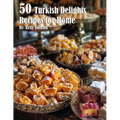 50 Turkish Delights Recipes for Home