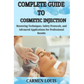 Complete Guide to Cosmetic Injection: Mastering Techniques, Safety Protocols, and Advanced Applications for Professional Results
