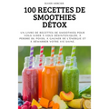 100 Recettes de Smoothies Détox
