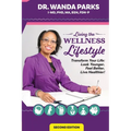 Living the Wellness Lifestyle: Transform Your Life: Look Younger, Feel Better, Live Healthier!