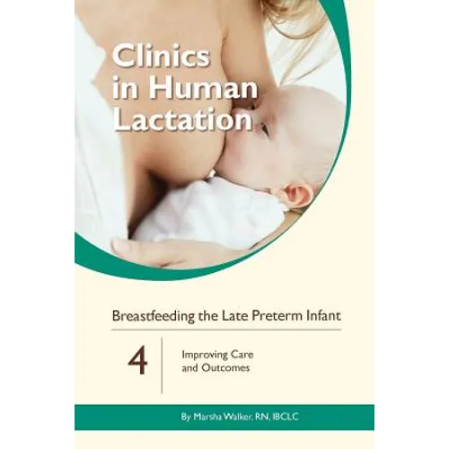 Breastfeeding the Late Preterm Infant: Improving Care and Outcomes