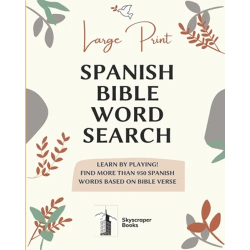 Large Print Spanish Bible Word Search: Learn by playing! Find more than 950 Spanish Words Based on Bible Verse: Bible verse search word 8'' x 10'' IN,