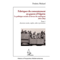 Fabriquer du consentement en guerre d'Algérie: La politique sociale en faveur du contingent 1954-1962. Tome 1, Assurances sociales, emplois, soldes et