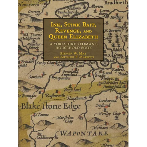 Ink, Stink Bait, Revenge, and Queen Elizabeth: A Yorkshire Yeoman's Household Book