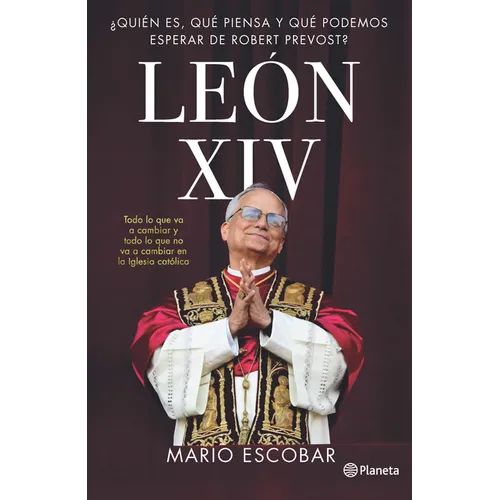 León XIV: ¿Quién Es, Qué Piensa Y Qué Podemos Esperar de Robert Prevost? / Leo XIV: Who Is He, What Does He Think, and What Can We Expect from Robert