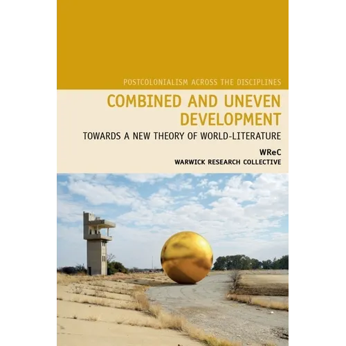 Combined and Uneven Development: Towards a New Theory of World-Literature