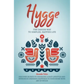 Hygge: The Danish Way To Simpler, Happier Life. Discover Secrets To Managing A Fast Lifestyle And Introduce Unending Happines