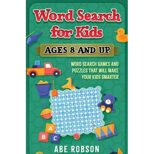 Word Search for Kids Ages 8 and Up: Word Search Games and Puzzles That Will Make Your Kids Smarter