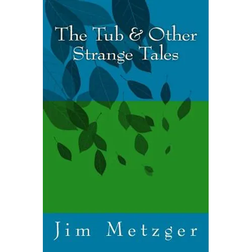 The Tub & Other Strange Tales