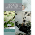 The Joy of Modern Calligraphy: A Guide to the Art of Beautiful Writing