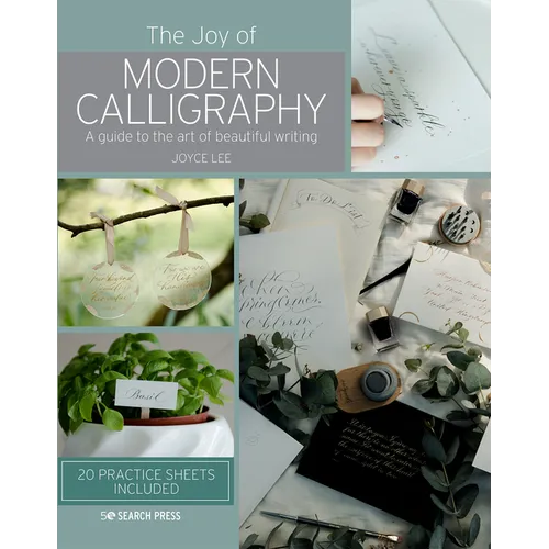 The Joy of Modern Calligraphy: A Guide to the Art of Beautiful Writing