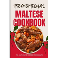Traditional Maltese Cookbook: 50 Authentic Recipes from Malta