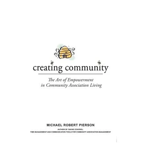 Creating Community: The Art of Empowerment in Community Association Living