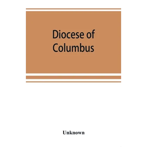 Diocese of Columbus: the history of fifty years, 1868-1918