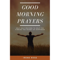 Good Morning Prayers: Self Help Prayers to help you finding the secret of happiness