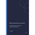 Biblical Metaphor Reconsidered: A Cognitive Approach to Poetic Prophecy in Jeremiah 1-24