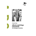 Alberto und Diego Giacometti: Die verborgene Geschichte