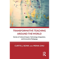 Transformative Teaching Around the World: Stories of Cultural Impact, Technology Integration, and Innovative Pedagogy