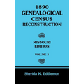 1890 Genealogical Census Reconstruction: Missouri, Volume 3