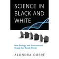 Science in Black and White: How Biology and Environment Shape Our Racial Divide