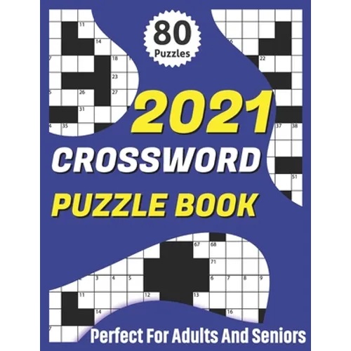 2021 Crossword Puzzle Book: 2021 Senior's Crossword Book For Mum And Dad To Enjoy Time With Brain Games For Puzzle Lovers