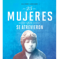 25 Mujeres Que Se Atrevieron