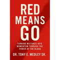 Red Means Go: Turning Mistakes into Momentum through the Power of the Blood