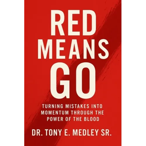 Red Means Go: Turning Mistakes into Momentum through the Power of the Blood