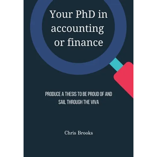Your PhD in accounting or finance: Produce a thesis to be proud of and sail through the viva