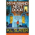 My Husband Next Door: A totally gripping psychological thriller with a heart-pounding twist