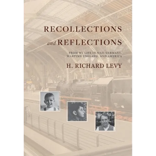 Recollections and Reflections: From My Life in Nazi Germany, Wartime England, and America