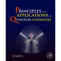 Principles and Applications of Quantum Chemistry
