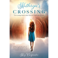 Kathryn's Crossing: Two young sisters enter heaven. Only one returns.
