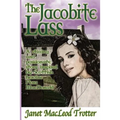 The Jacobite Lass: A stirring and passionate story inspired by the Scottish heroine, Flora MacDonald