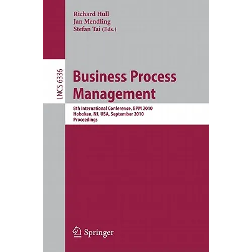 Business Process Management: 8th International Conference, BPM 2010, Hoboken, Nj, Usa, September 13-16, 2010, Proceedings