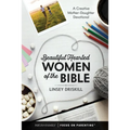 Beautiful Hearted Women of the Bible: A Creative Mother-Daughter Devotional
