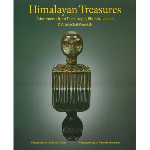 Himalayan Treasures: Adornments from Tibet, Nepal, Bhutan, Ladakh & Arunachal Pradesh