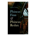 Phineas Finn & Phineas Redux: Historical Novel - Parliamentary Series