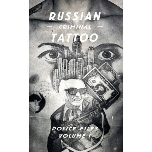 Russian Criminal Tattoo Police Files: Volume I