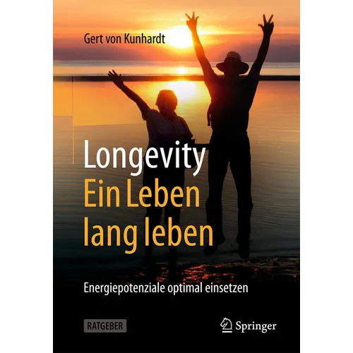 Longevity: Ein Leben Lang Leben: Energiepotenziale Optimal Einsetzen
