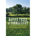 Native Trees of Connecticut: A Step-By-Step Illustrated Guide to Identifying the State's Species