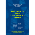 Beyond the Cultural Turn: New Directions in the Study of Society and Culture Volume 34