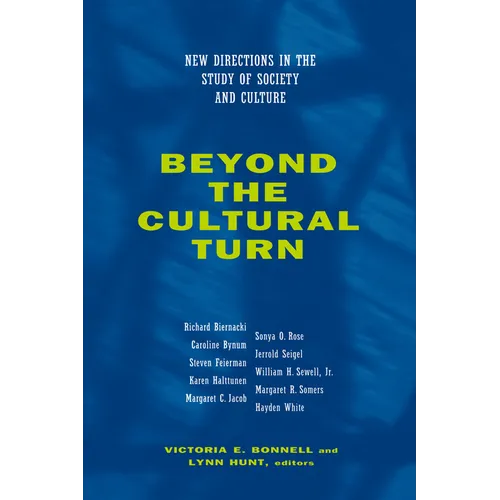 Beyond the Cultural Turn: New Directions in the Study of Society and Culture Volume 34