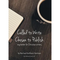 Called to Write, Chosen to Publish