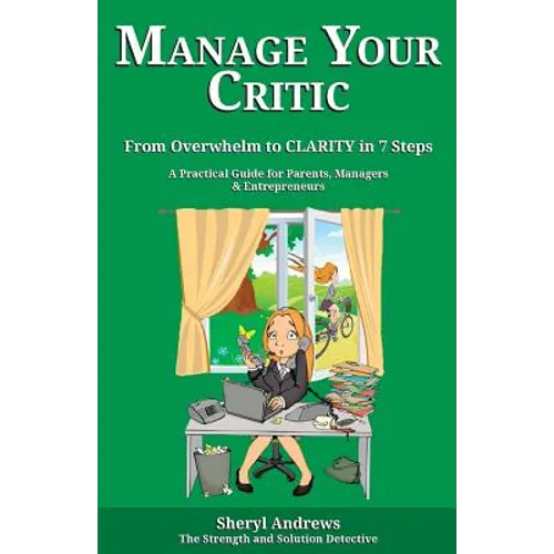Manage Your Critic: From Overwhelm to Clarity in 7 Steps